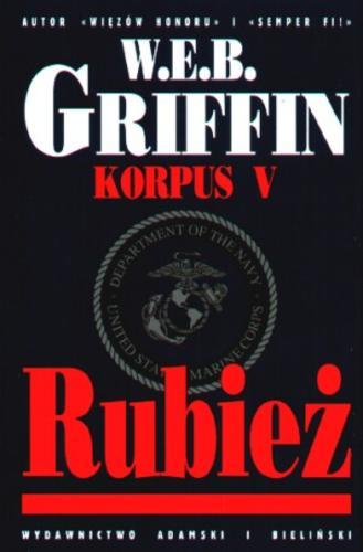Okładka książki Rubież / W. E. B. Griffin ; tł. Leszek Erenfeicht.