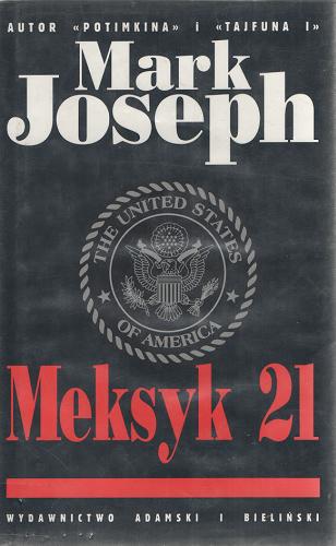 Okładka książki Meksyk 21 / Mark Joseph ; tł. Anna Zdziemborska.