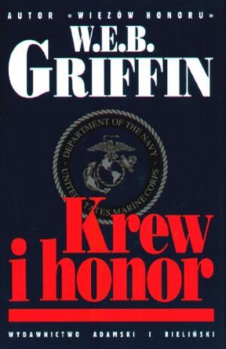 Okładka książki Krew i honor / W. E. B. Griffin ; przełożył Krzysztof Fordoński.