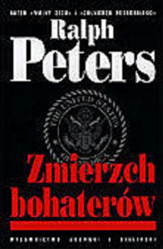 Okładka książki Zmierzch bohaterów / Ralph Peters ; tł. Jerzy Żebrowski.