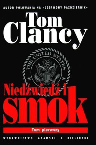 Okładka książki Niedźwiedź i smok. / Tom Clancy ; tł. Andrzej Zieliński ; tł. Andrzej Kamiński.