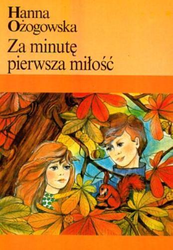 Okładka książki Za minutę pierwsza miłość /  Hanna Ożogowska.