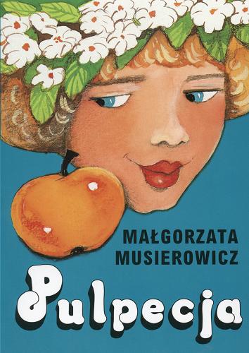 Okładka książki Pulpecja / Małgorzata Musierowicz ; il. Małgorzata Musierowicz.