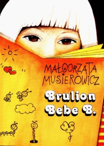 Okładka książki Brulion Bebe B. / Małgorzata Musierowicz ; il. Małgorzata Musierowicz.