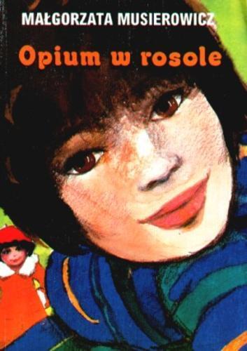 Okładka książki Opium w rosole / Małgorzata Musierowicz ; ilustrowała Małgorzata Musierowicz.