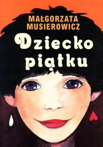 Okładka książki Dziecko piątku / Małgorzata Musierowicz.