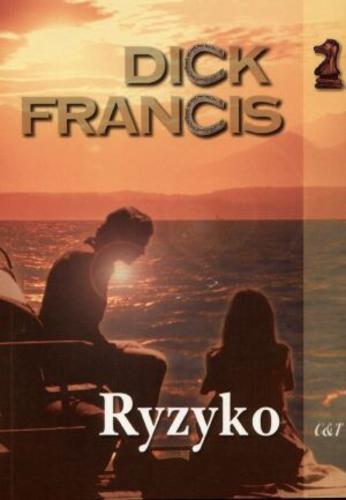Okładka książki Ryzyko / Dick Francis ; przekł. Wojciech Kallas.