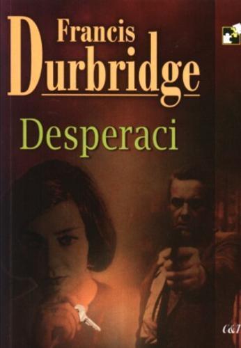 Okładka książki Desperaci / Francis Durbridge ; przekł. Anna Wojtczak.