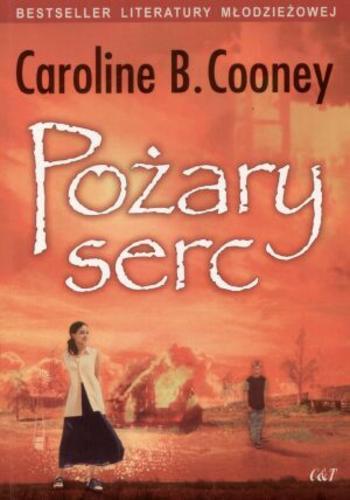Okładka książki Pożary serc / Caroline B. Cooney ; przekł. Violetta Dobosz.