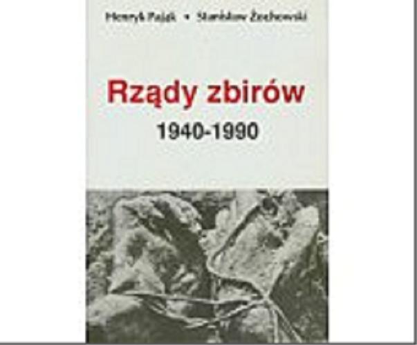 Okładka książki Rządy zbirów 1940-1990 / Henryk Pająk ; Stanisław Żochowski.