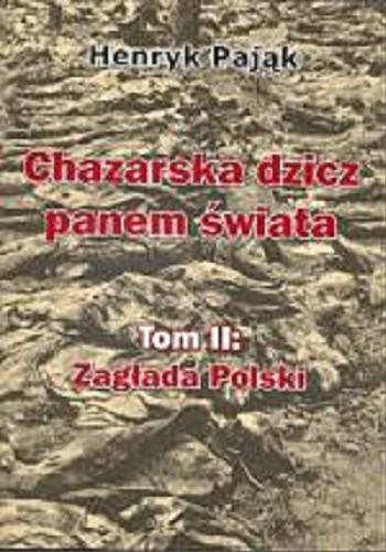 Okładka książki  Chazarska dzicz panem świata. T. 2, Zagłada Polski  9