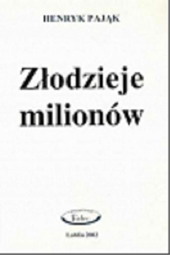 Okładka książki Złodzieje milionów / Henryk Pająk.