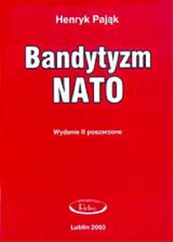 Okładka książki Bandytyzm NATO / Henryk Pająk.