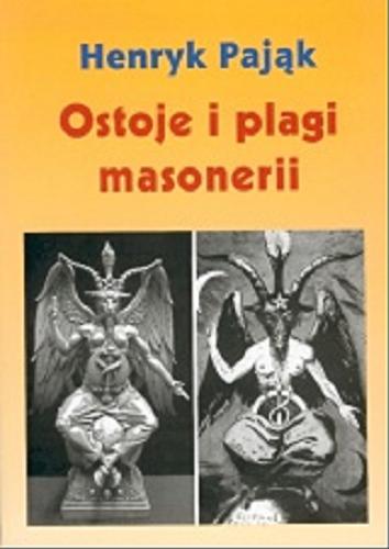 Okładka książki Ostoje i plagi masonerii Henryk Pająk