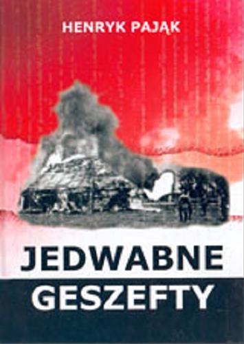 Okładka książki Jedwabne geszefty / Henryk Pająk