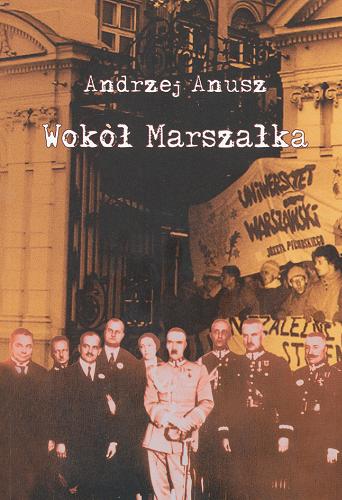 Okładka książki Wokół Marszałka / Andrzej Anusz.