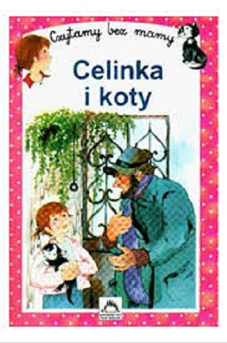Okładka książki Celinka i koty / tekst Jeanne Octobre ; il. Denise Chabot ; przekł. Lidia Sujczyńska ; red. Sławomira Zalewska, Halina Szal.