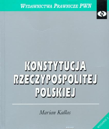 Okładka książki Konstytucja Rzeczypospolitej Polskiej / Marian Kallas.