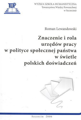 Okładka książki  Znaczenie i rola urzędów pracy w polityce społecznej państwa w świetle polskich doświadczeń  1
