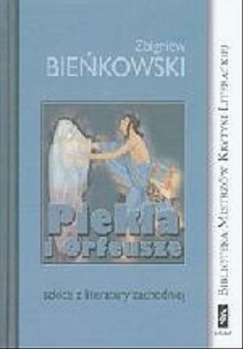 Okładka książki Piekła i Orfeusze : szkice z literatury zachodniej / Zbigniew Bieńkowski.