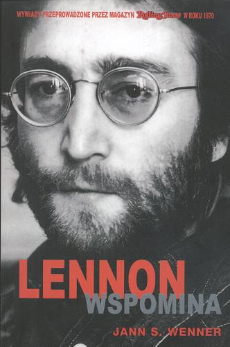 Okładka książki Lennon wspomina / Jann S Wenner ; tł. Katarzyna Paluch.