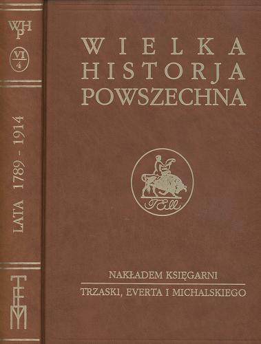 Okładka książki Od Wielkiej Rewolucji do wojny światowej : 1871-1914 / Część 4 napisał Józef Feldman.