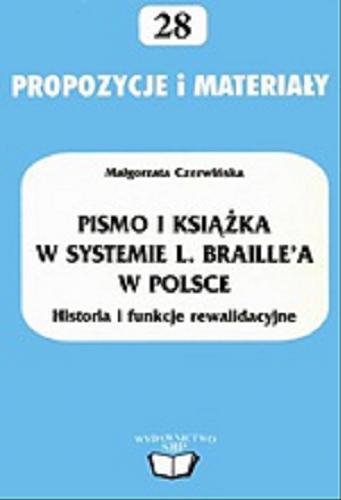 Okładka książki Pismo i książka w systemie L. Braille`a w Polsce : historia i funkcje rewalidacyjne / Małgorzata Czerwińska ; Stowarzyszenie Bibliotekarzy Polskich.