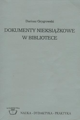 Okładka książki Dokumenty nieksiążkowe w bibliotece / Dariusz Grygrowski ; Stowarzyszenie Bibliotekarzy Polskich.