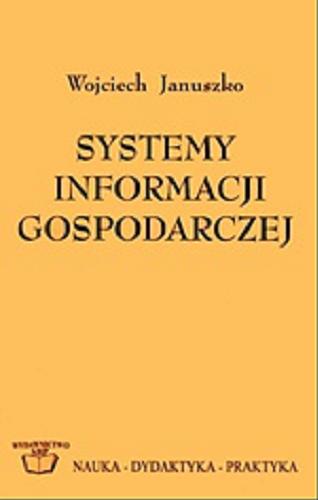 Okładka książki Systemy informacji gospodarczej / Wojciech Januszko ; Stowarzyszenie Bibliotekarzy Polskich.