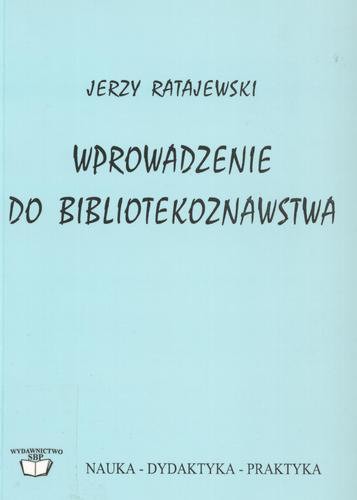Okładka książki  Wprowadzenie do bibliotekoznawstwa czyli Wiedza o bibliotece w różnych dawkach  4