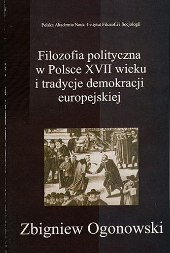 Okładka książki  Filozofia polityczna w Polsce XVII wieku i tradycje demokracji europejskiej  2