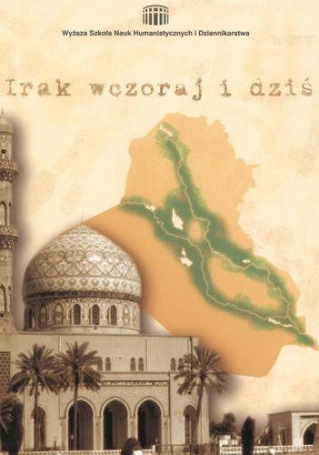Okładka książki  Irak wczoraj i dziś : wybrane aspekty wewnętrzne i międzynarodowe : praca zbiorowa  1