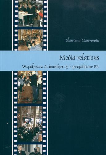 Okładka książki Media relations : współpraca dziennikarzy i specjalistów PR / Sławomir Gawroński.