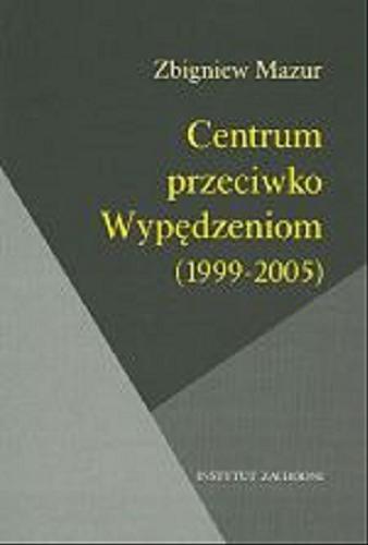 Okładka książki Centrum przeciwko Wypędzeniom (1999-2005) /  Zbigniew Mazur.
