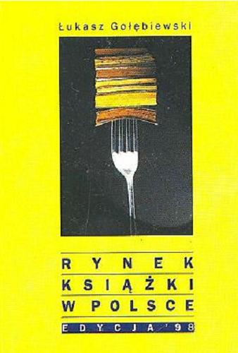 Okładka książki Rynek książki w Polsce : edycja `98 / Łukasz Gołębiewski.