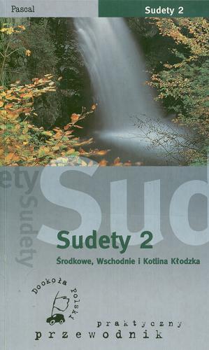 Okładka książki Sudety [2] Sudety Środkowe, Wschodnie i Kotlina Kłodzka / Marek Motak.