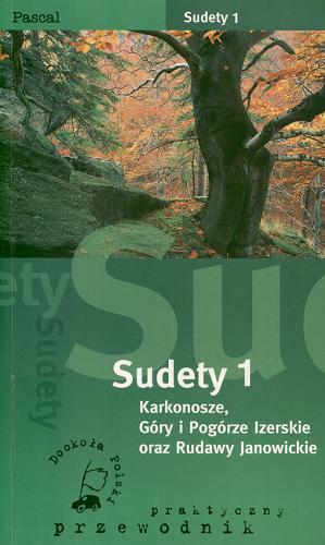 Okładka książki Sudety. T. 1 : Karkonosze, Rudawy Janowickie, Góry i Pogórze Izerskie / Cyprian Skała.