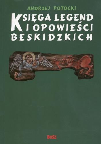 Okładka książki Księga legend i opowieści beskidzkich / Andrzej Potocki ; il. Zdzisław Pękalski.