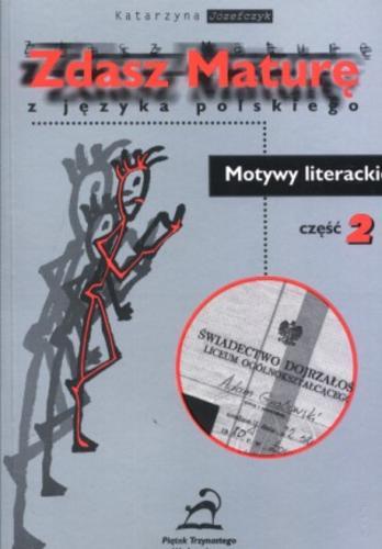 Okładka książki  Zdasz maturę z języka polskiego - motywy literackie. Cz. 2  6