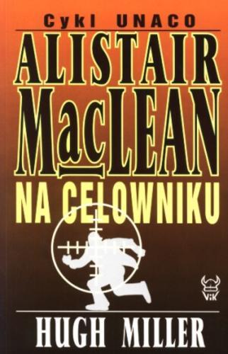 Okładka książki Na celowniku / Alistair MacLean ; Hugh Miller ; tł. Danuta Dowjat ; tł. Anna Maria Nowak.