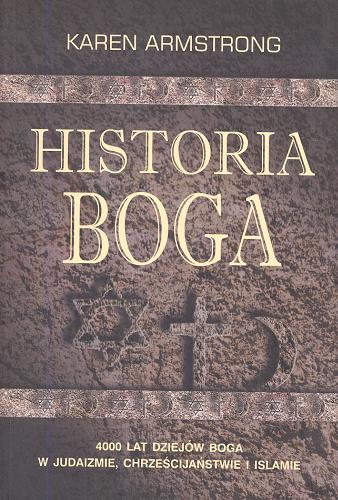 Okładka książki  Historia Boga : 4000 lat dziejów Boga w judaizmie, chrześcijaństwie i islamie  2