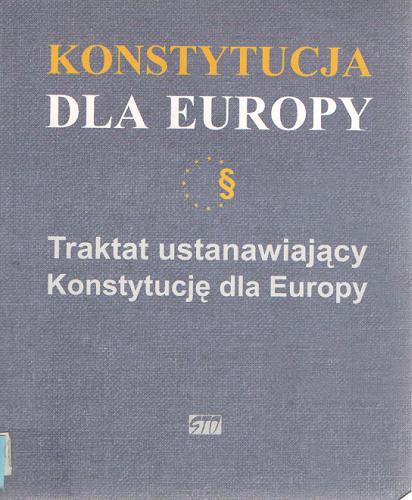 Okładka książki Konstytucja dla Europy : Traktat ustanawiający Konstytucje dla Europy