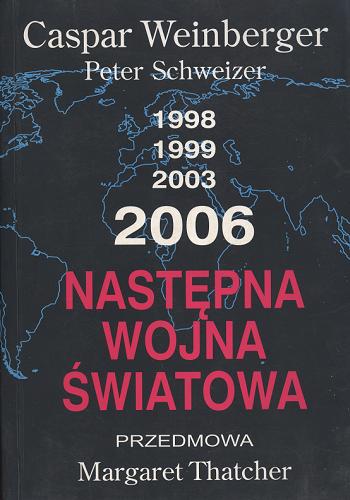 Okładka książki Następna wojna światowa / Weinberger Caspar W. ; przedm. Margaret Thatcher ; tłum. Ludwik Stawowy.