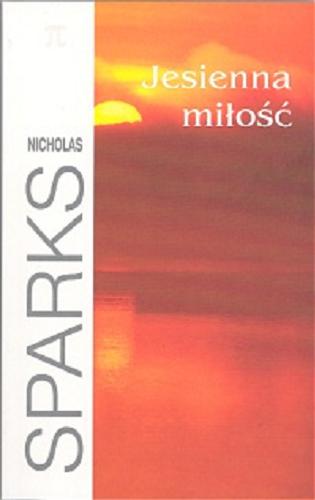 Okładka książki Jesienna miłość / Nicholas Sparks ; tł. Andrzej Szulc.