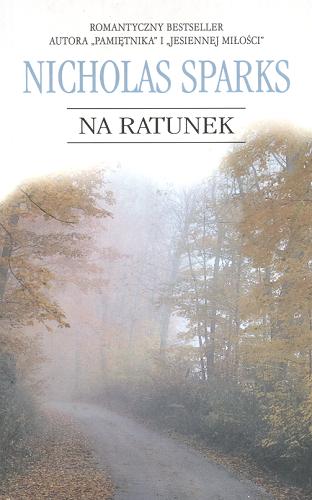 Okładka książki Na ratunek / Nicholas Sparks ; tł. Andrzej Szulc.