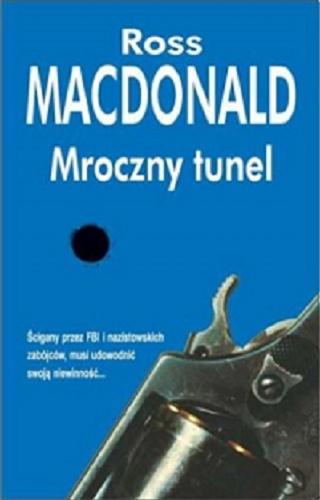 Okładka książki Mroczny tunel / Ross Macdonald [pseud.] ; z ang. przeł. Zygmunt Halka.