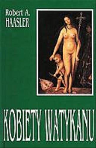 Okładka książki Kobiety Watykanu / Robert A. Haasler ; [tłumaczenie z angielskiego].