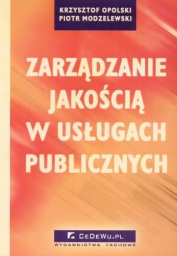 Okładka książki Zarządzanie jakością w usługach publicznych / Krzysztof Opolski, Piotr Modzelewski.