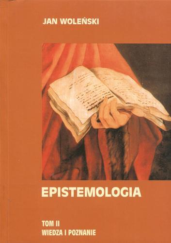 Okładka książki Epistemologia T. 2 Wiedza i poznanie / Jan Woleński.