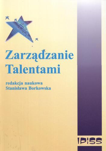 Okładka książki Zarządzanie talentami / red. nauk. Stanisława Borkowska ; współaut. Stanisława Borkowska.
